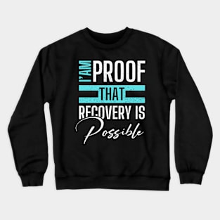 Proof that Recovery is Possible Crewneck Sweatshirt